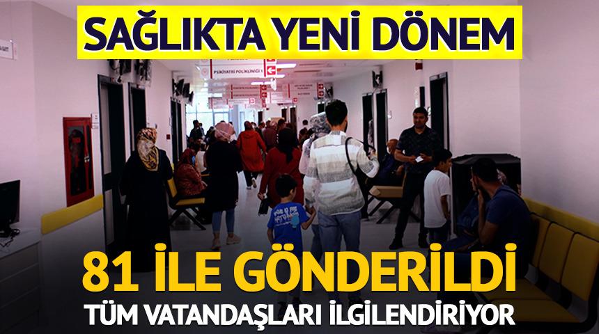 Sağlıkta yeni dönem! 81 ile gönderildi... Herkesi ilgilendiriyor