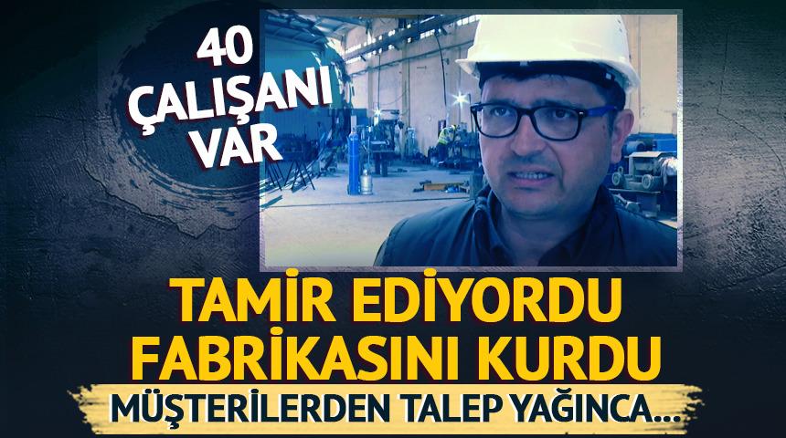 Tamir ediyordu, fabrikasını kurdu! 40 çalışanı var