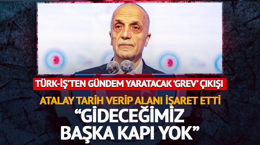 Türk-İş'ten dikkat çeken 'grev' çıkışı