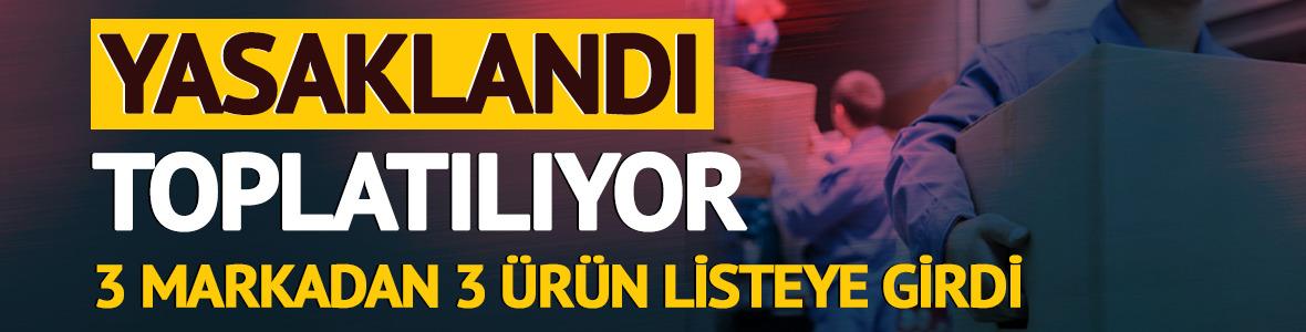 Yasaklandı! Piyasadan toplatılıyor, 3 ürün listeye girdi