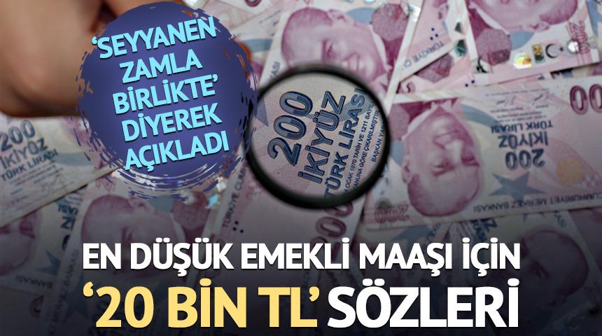 En düşük emekli maaşı için '20 bin TL' sözleri! 'Seyyanen zamla...'