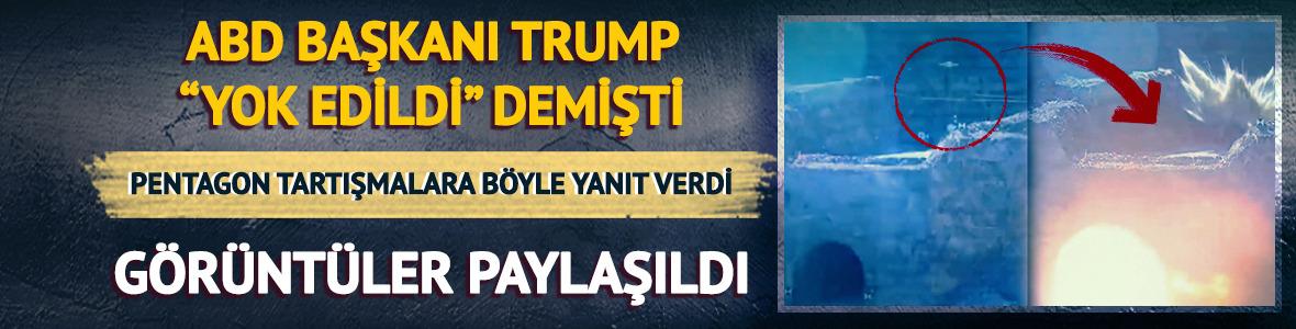 Trump "Yok edildi" demişti! Görüntüler paylaşıldı, ABD Başkanı'ndan yeni açıklama