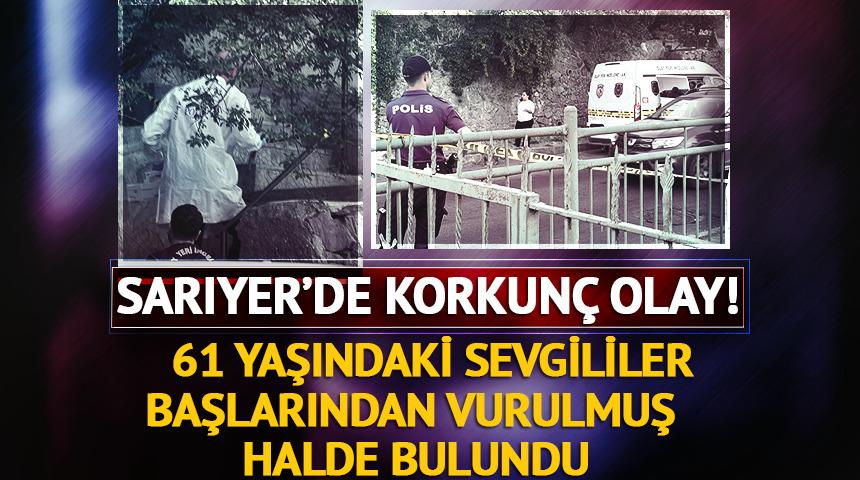 Sarıyer'de korkunç olay! 61 yaşındaki sevgililer, evde başlarından vurulmuş halde ölü bulundu