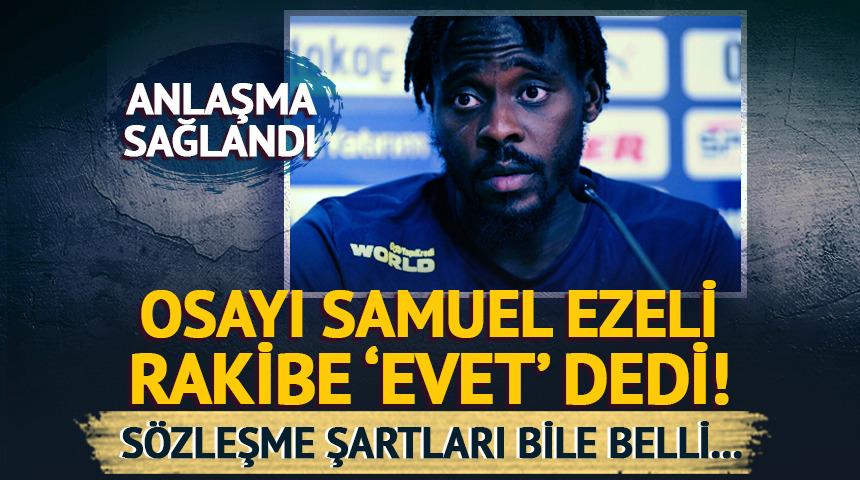 Anlaşma sağlandı! Osayi Samuel ezeli rakibe gitti... İşte sözleşme şartları