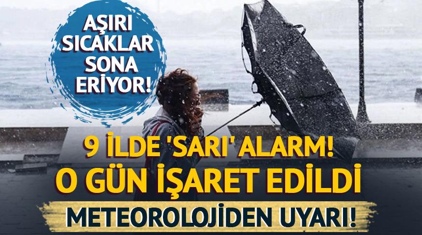 Aşırı sıcaklar sona eriyor! Meteoroloji'den uyarı: 9 ilde 'sarı' alarm