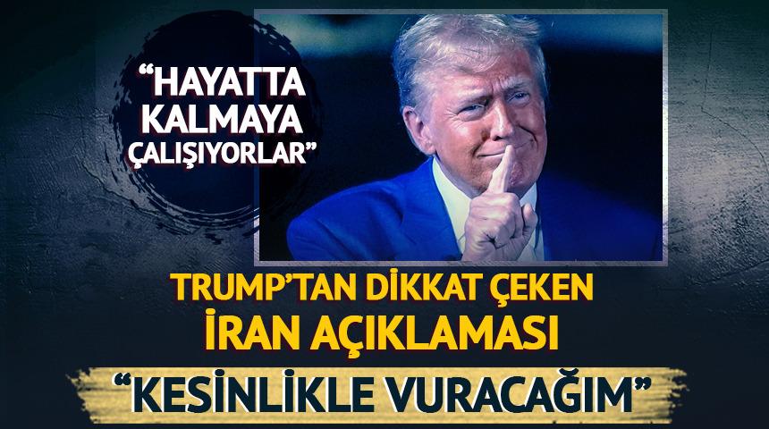Trump'tan dikkat çeken İran açıklaması! "Kesinlikle vuracağız"