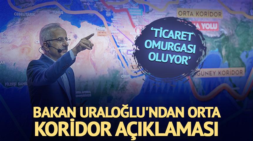 Bakan Uraloğlu'ndan Orta Koridor açıklaması!