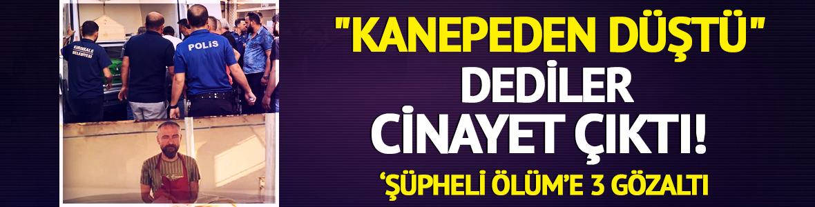 "Kanepeden düştü" denildi, cinayet çıktı!