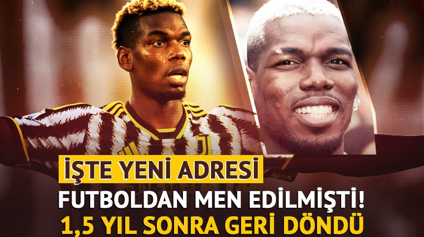 Futboldan men edilen Paul Pogba, ceza sonrası geri döndü! Yeni takımıyla sözleşme imzaladı