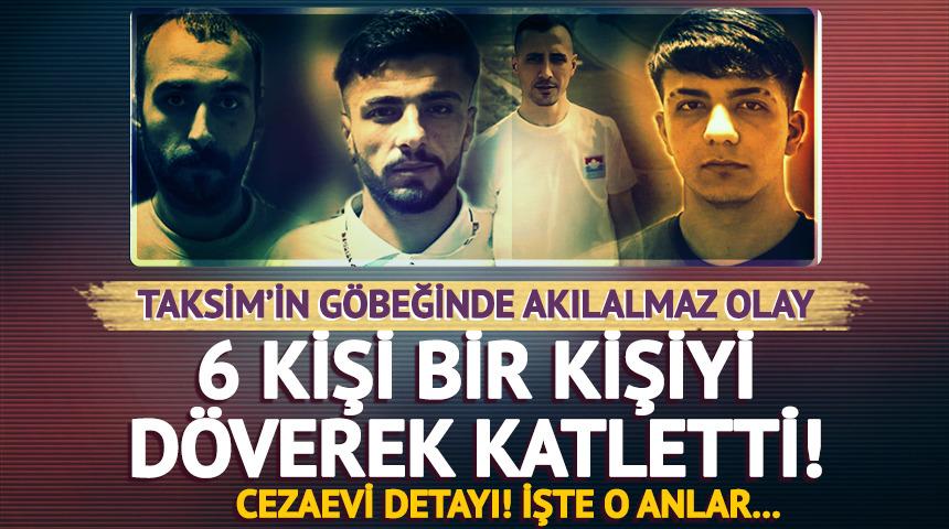 Taksim'in göbeğinde dehşet! 6 kişi tarafından dövülerek katledildi: 82 suç kaydı çıktı