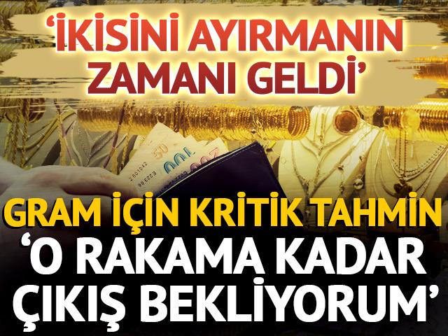 'İkisini ayırma zamanı geldi' Altın için kritik tahmin! 