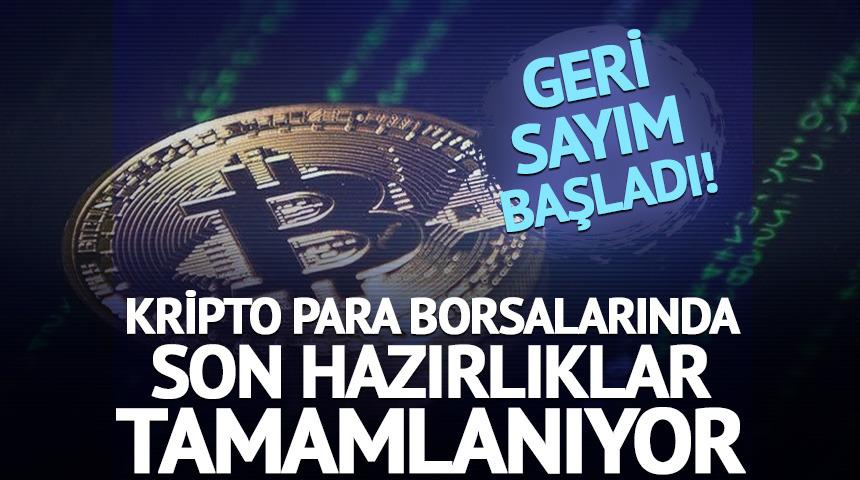 Kripto para borsaları için geri sayım başladı! Son hazırlıklar tamamlanıyor