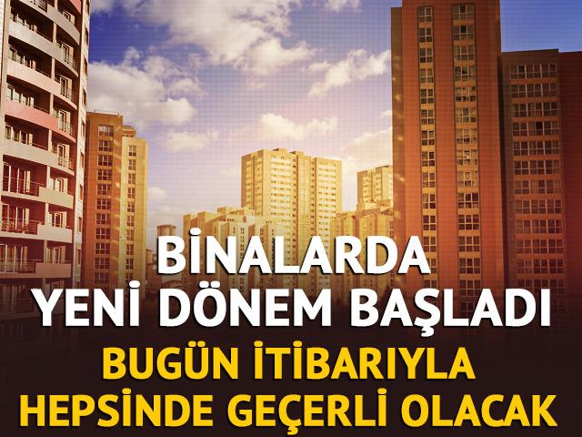 Binalarda yeni dönem başladı! Bugün itibarıyla hepsinde geçerli olacak