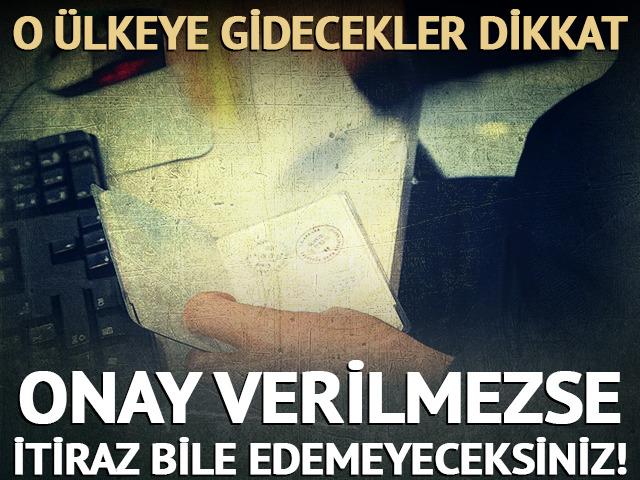 O ülkeye gidecekler dikkat: İtiraz bile edemeyeceksiniz!