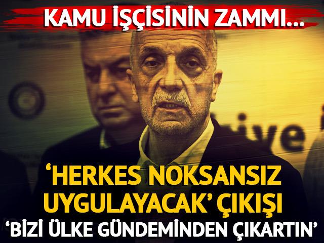 Kamu işçisi için zam... 'Bizi ülke gündeminden çıkartın' 