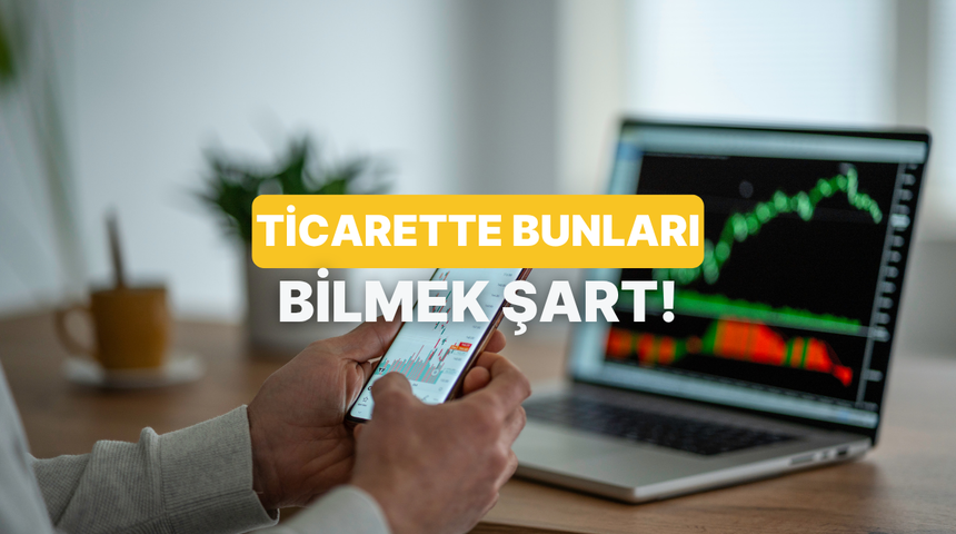 Ticarete atılıyorsanız bu 10 altın kurala dikkat etmelisiniz!