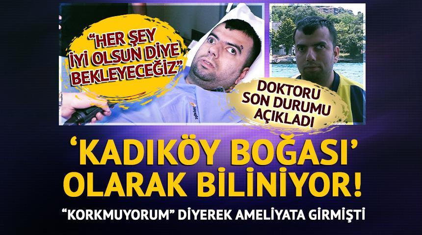 'Kadıköy Boğası' ameliyata girmişti! Doktoru açıkladı