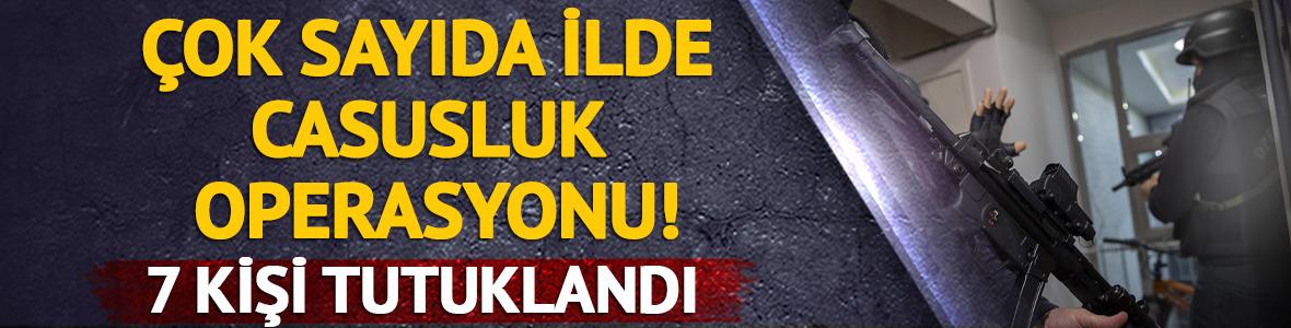 İstanbul merkezli 7 ilde "askeri ve siyasal casusluk" operasyonu! 7 kişi tutuklandı