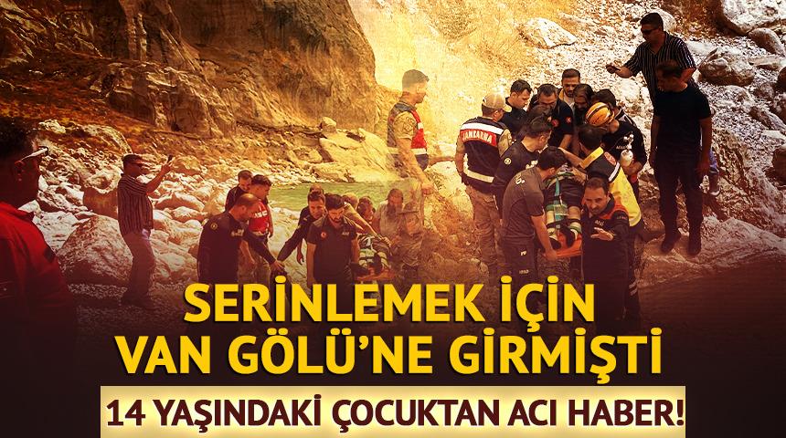Serinlemek için Van Gölü'ne girmişti! 14 yaşındaki çocuk hayatını kaybetti