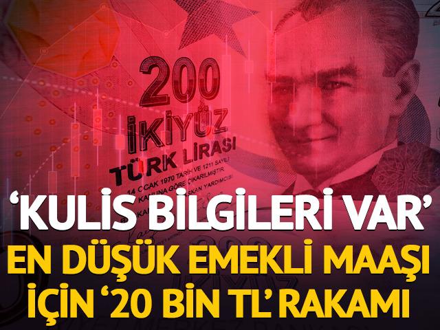 'Kulis bilgileri var' En düşük emekli maaşı için '20 bin TL' rakamı