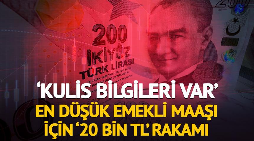 'Kulis bilgileri var' En düşük emekli maaşı için '20 bin TL' rakamı