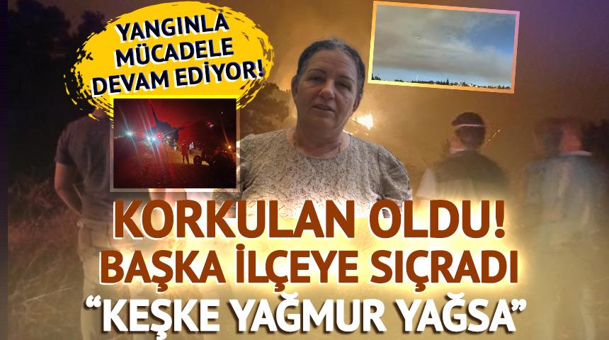 Türkiye mücadeleye devam ediyor! Yangın başka bir ilçeye sıçradı: Binlerce tahliye var! 'Keşke yağmur yağsa'