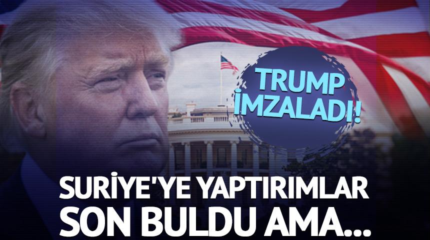 Trump imzaladı! Suriye'ye yaptırımlar son buldu ama...