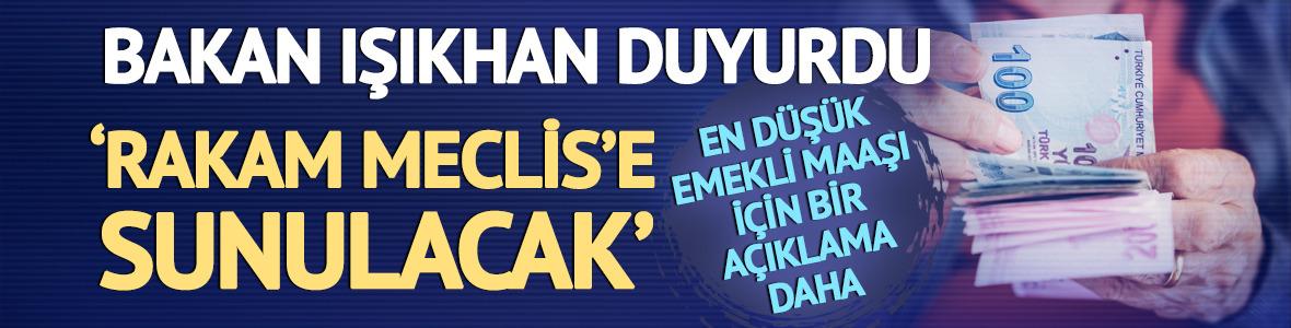 Bakan Işıkhan'dan 'en düşük emekli maaşı' açıklaması