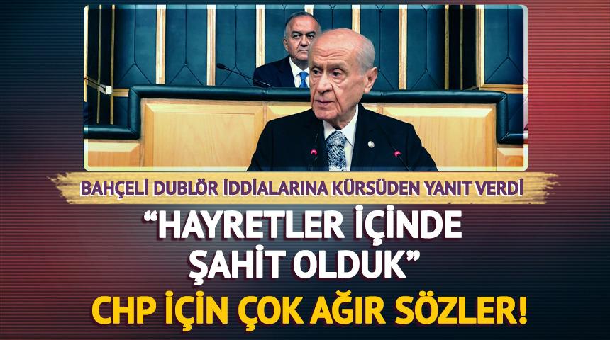 Bahçeli 'Dublör' iddialarına kürsüden yanıt verdi!