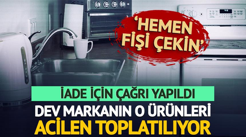 Dev markanın o ürünleri acilen toplatılıyor! 