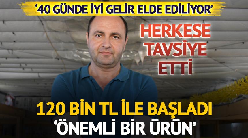 '40 günde iyi gelir elde ediliyor' 120 bin TL ile başladı! 'Önemli bir ürün' Herkese tavsiye etti