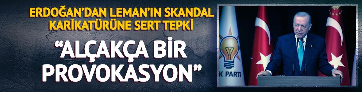 Cumhurbaşkanı Erdoğan'dan Leman'ın skandal karikatürüne sert tepki: