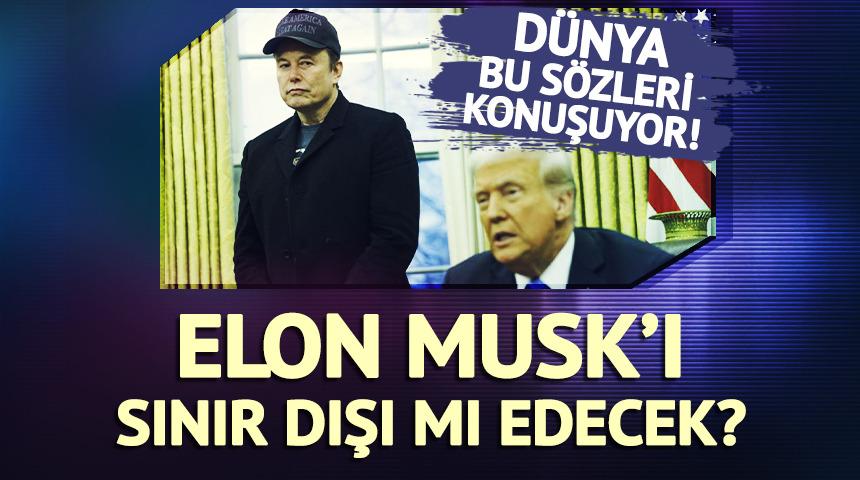 Trump'tan "Elon Musk'a sınır dışı" sorularına olay yanıt!