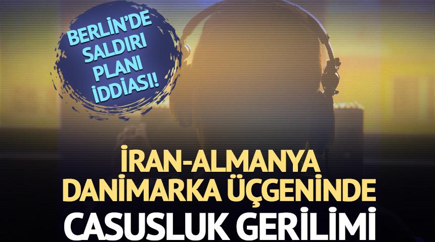 Almanya ile İran arasında casus gerilimi! Danimarka'da yakalandı