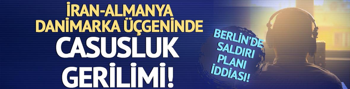 Almanya ile İran arasında casus gerilimi! Danimarka'da yakalandı