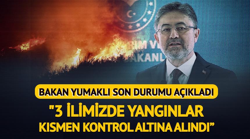Bakan Yumaklı açıkladı: "İzmir, Manisa ve Hatay'daki yangınlar kısmen kontrol altında"