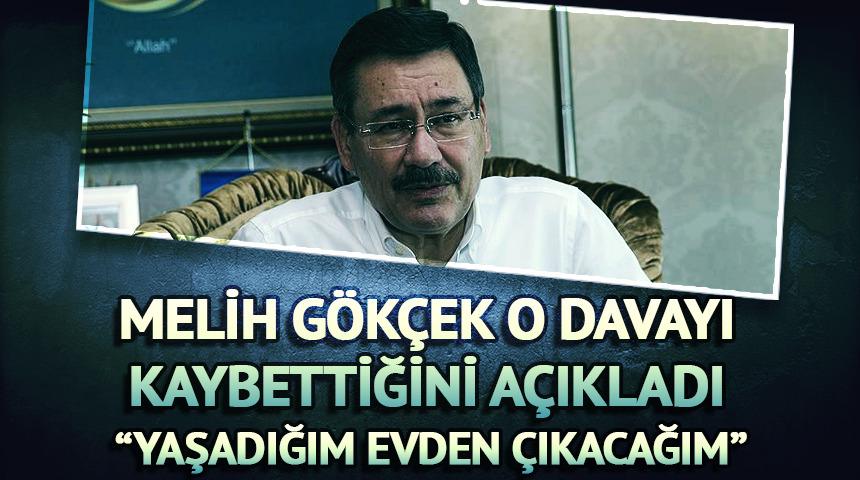 Melih Gökçek o davayı kaybettiğini duyurdu: "Yaşadığım evden çıkacağım"