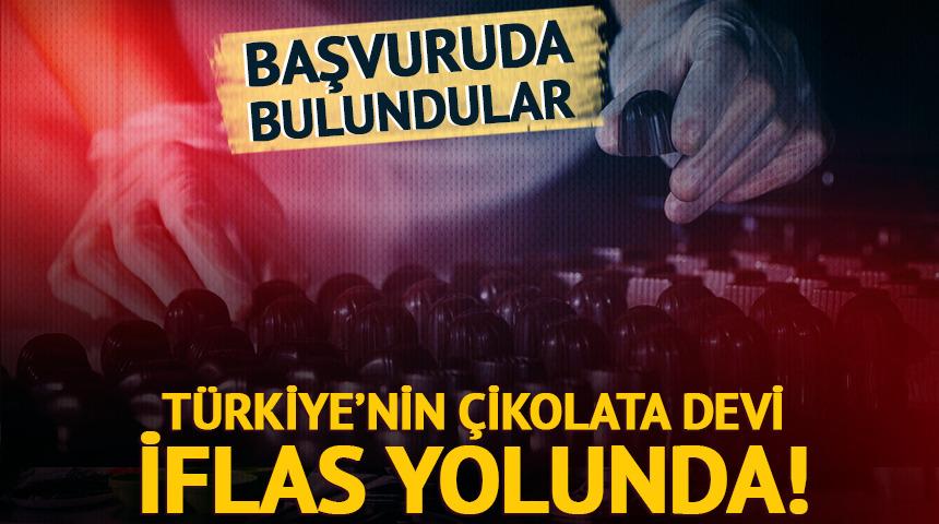 Türkiye'nin çikolata devi iflasla karşı karşıya!