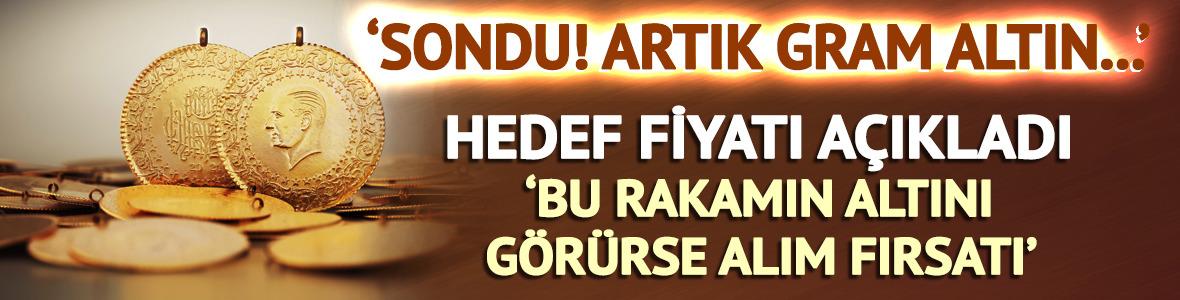 'Sondu! Artık gram altın...' Hedef fiyatı açıkladı! 'Bu rakamın altını görürse alım fırsatı'
