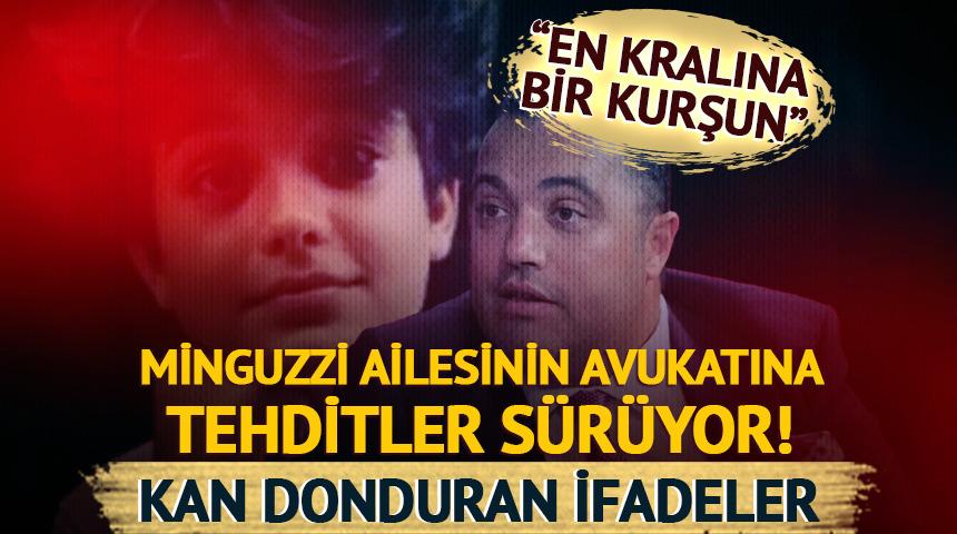 Minguzzi ailesinin avukatına tehditler sürüyor! 'En kralına bir kurşun'