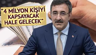 Cevdet Yılmaz '4 milyon kişiyi kapsayacak hale gelecek' hale gelecek diyerek açıkladı