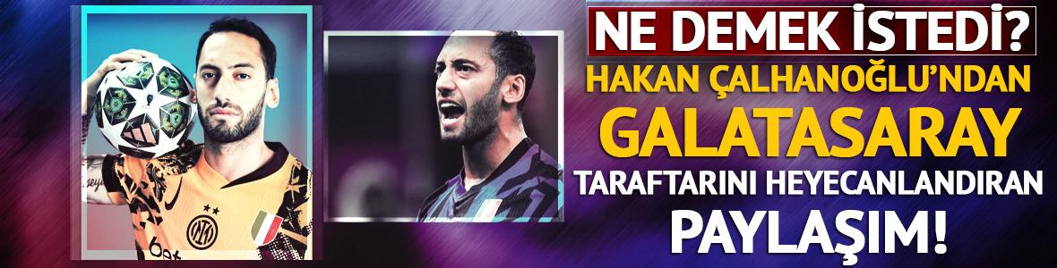 Hakan Çalhanoğlu'nun paylaşımı Galatasaray taraftarını harekete geçirdi! Bu sefer geliyor mu?