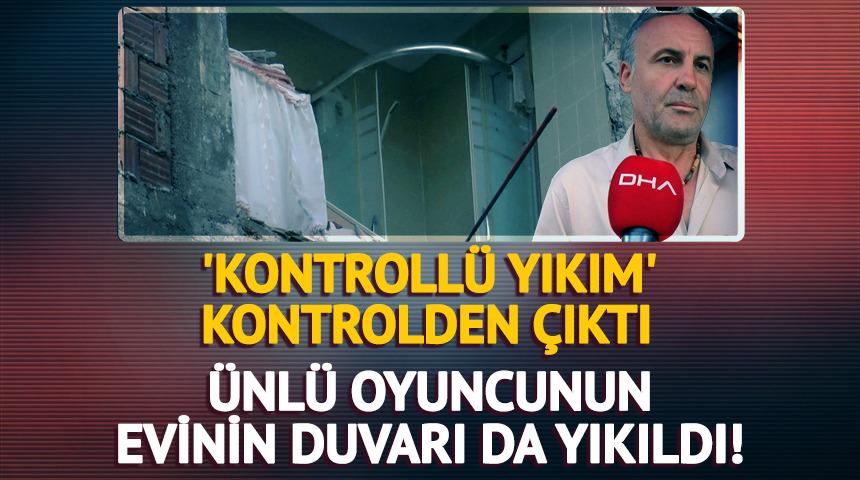 Yıkım çalışmasında ünlü oyuncunun evinin duvarı yıkıldı