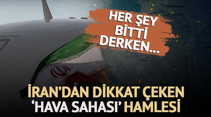 Her şey bitti derken... İran'dan dikkat çeken 'hava sahası' hamlesi