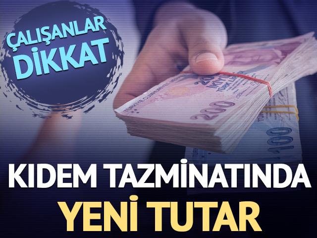 Kıdem tazminatında yeni tutar belli oldu! Çalışanlar dikkat...