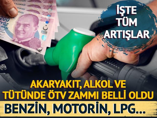 Benzin, motorin, LPG... Akaryakıt fiyatları, alkol ve sigaraya ÖTV zammı belli oldu