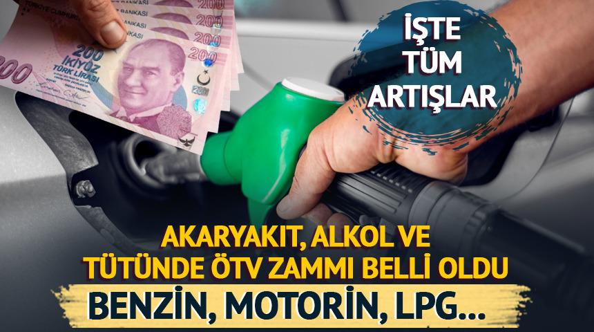 Benzin, motorin, LPG... Akaryakıt fiyatları, alkol ve sigaraya ÖTV zammı belli oldu