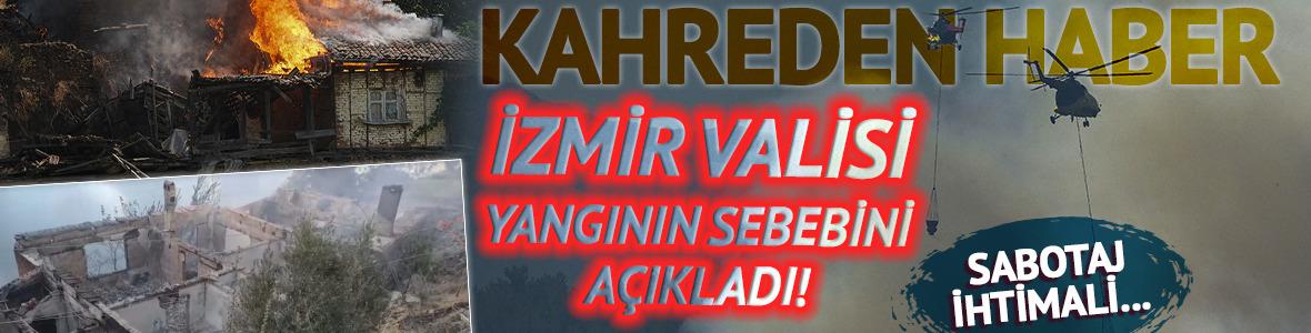 İzmir'deki yangında 'Sabotaj' ihtimali var mı? Vali Elban açıkladı! 