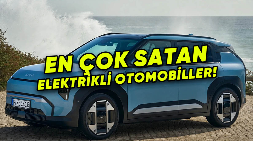 Satarken keşke baksaydım dersiniz: Türkiye’de en çok satılan elektrikli otomobiller