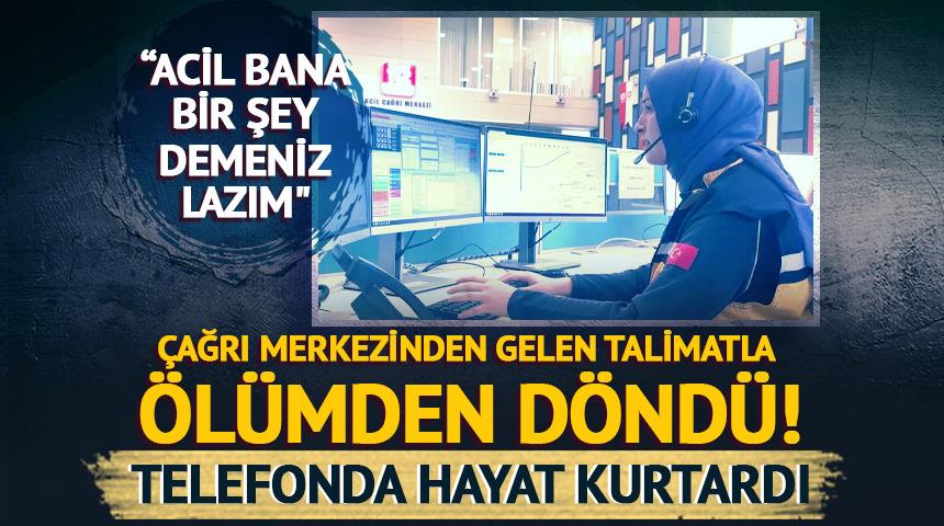 Telefonda hayat kurtardı...
